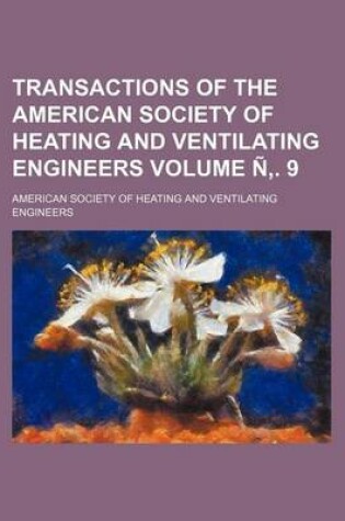 Cover of Transactions of the American Society of Heating and Ventilating Engineers Volume N . 9