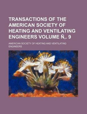 Book cover for Transactions of the American Society of Heating and Ventilating Engineers Volume N . 9