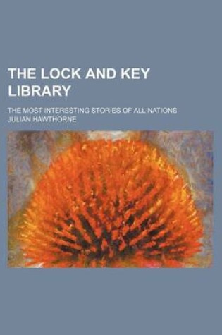Cover of The Lock and Key Library (Volume 5); The Most Interesting Stories of All Nations