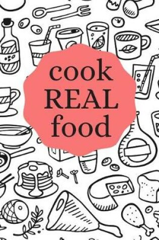 Cover of cook REAL food