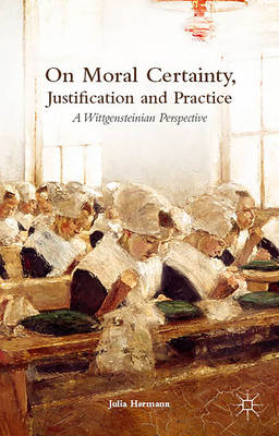 Book cover for On Moral Certainty, Justification and Practice