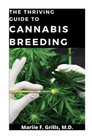 Cover of The, Thriving Guide to Cannabis Breeding