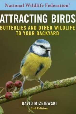 Cover of National Wildlife Federation(r) Attracting Birds, Butterflies & Other Wildlife to Your Backyard, 2nd Edition