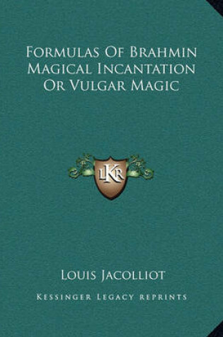 Cover of Formulas of Brahmin Magical Incantation or Vulgar Magic