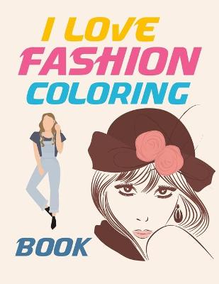 Book cover for I Love Fashion Coloring Book