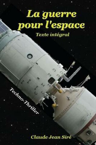 Cover of La Guerre Pour L'Espace, Texte Integral