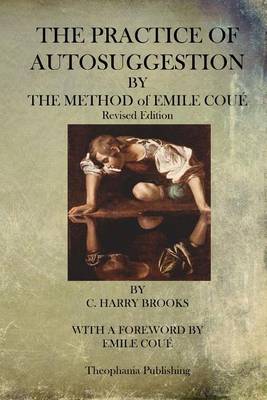 Book cover for The Practice of Autosuggestion By The Method of Emile Coue