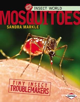 Cover of Insect World: Mosquitoes: Tiny Insect Troublemakers