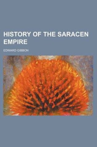 Cover of History of the Saracen Empire