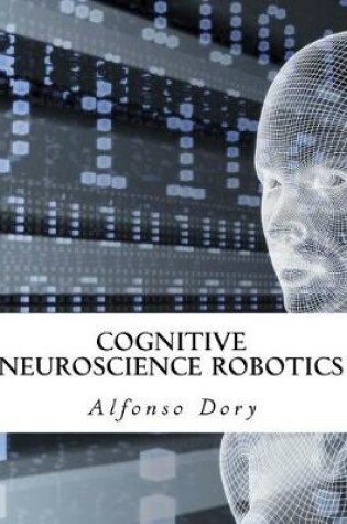 Cover of Cognitive Neuroscience Robotics