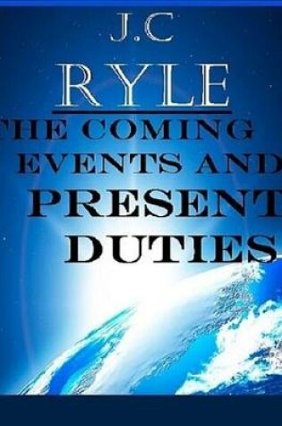 Cover of The Coming Events and Present Duties