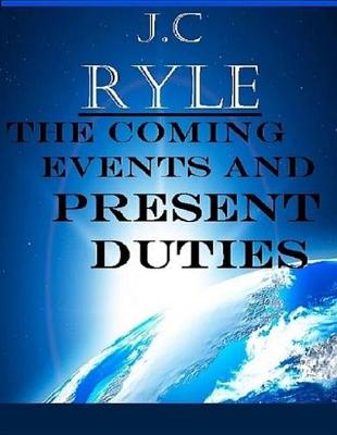 Book cover for The Coming Events and Present Duties