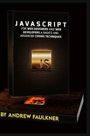 Cover of JavaScript for web designers and Web Developers a basics and Advanced coding Techniques
