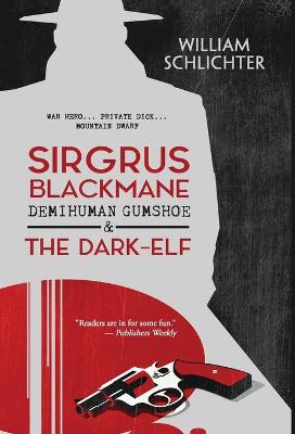 Book cover for Sirgrus Blackmane Demihuman Gumshoe & The Dark-Elf