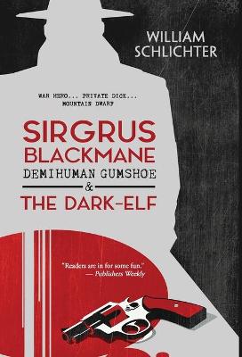 Sirgrus Blackmane Demihuman Gumshoe & The Dark-Elf by William Schlichter