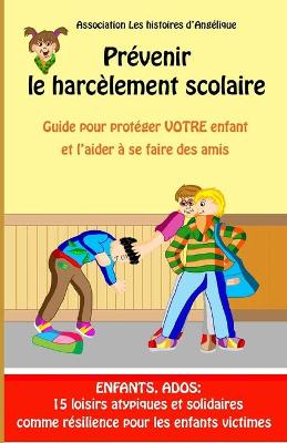 Book cover for Prevenir le harcelement scolaire-Guide pour proteger votre enfant et l'aider a se faire des amis