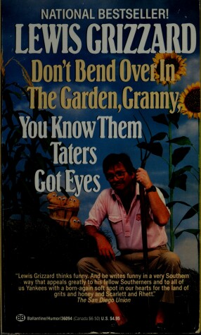 Book cover for Don't Bend over in the Garden, Granny, You Know Them Taters Got Eyes