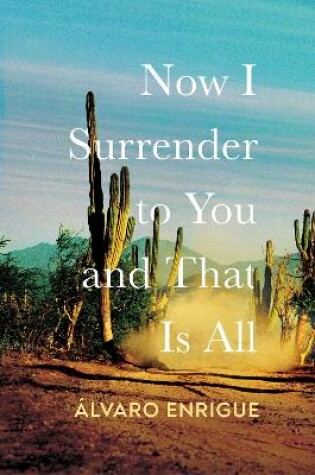 Cover of Now I Surrender to You and That Is All