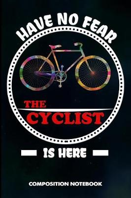 Book cover for Have No Fear the Cyclist Is Here