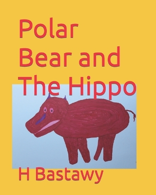 Book cover for Polar Bear and The Hippo