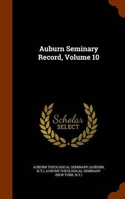 Book cover for Auburn Seminary Record, Volume 10