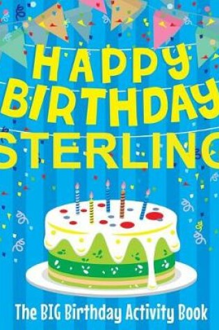 Cover of Happy Birthday Sterling - The Big Birthday Activity Book