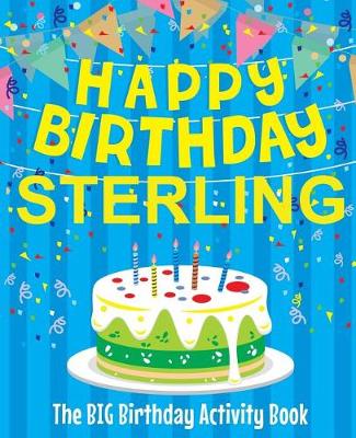 Book cover for Happy Birthday Sterling - The Big Birthday Activity Book