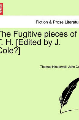 Cover of The Fugitive Pieces of T. H. [edited by J. Cole?]