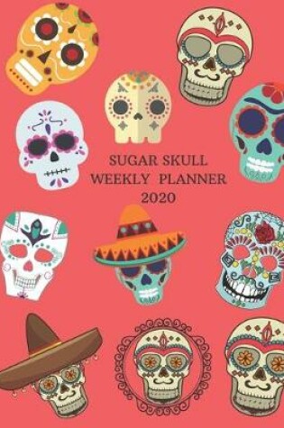 Cover of Sugar Skull Weekly Planner 2020