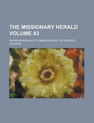 Book cover for The Missionary Herald Volume 83