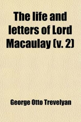 Cover of The Life and Letters of Lord Macaulay (Volume 2)