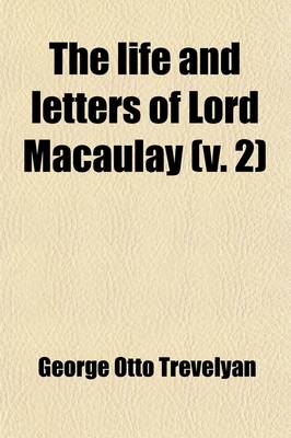 Book cover for The Life and Letters of Lord Macaulay (Volume 2)