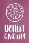Book cover for Pastel Chalkboard Journal - Donut Give Up! (Grape)