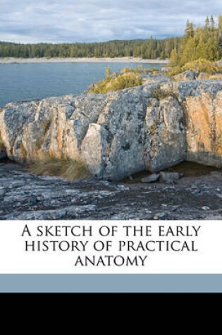 Cover of A Sketch of the Early History of Practical Anatomy