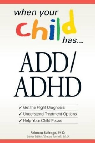 Cover of When Your Child Has . . .  ADD/ADHD