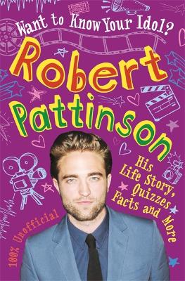 Book cover for Want to Know Your Idol?: Robert Pattinson