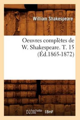 Book cover for Oeuvres Completes de W. Shakespeare. T. 15 (Ed.1865-1872)