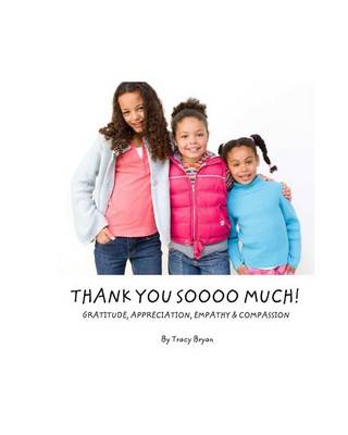 Cover of Thank You Soooo Much! Gratitude, Appreciation, Empathy & Compassion