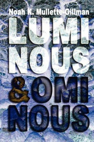 Cover of Luminous and Ominous