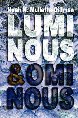 Book cover for Luminous and Ominous