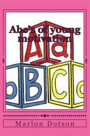 Cover of Abc's of young motivation