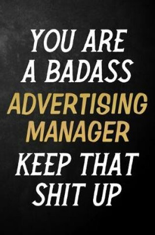 Cover of You Are A Badass Advertising Manager Keep That Shit Up