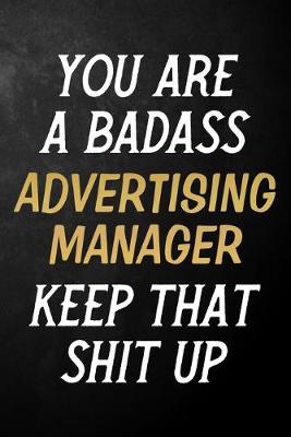 Book cover for You Are A Badass Advertising Manager Keep That Shit Up