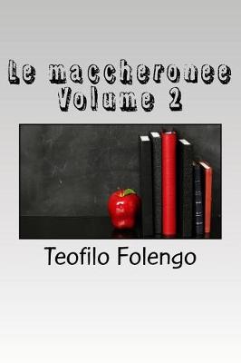 Book cover for Le Maccheronee Volume 2
