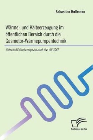 Cover of Warme- und Kalteerzeugung im oeffentlichen Bereich durch die Gasmotor-Warmepumpentechnik