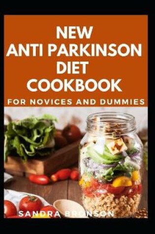 Cover of New Anti Parkinson Diet Cookbook For Novices And Dummies