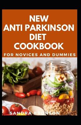 Book cover for New Anti Parkinson Diet Cookbook For Novices And Dummies