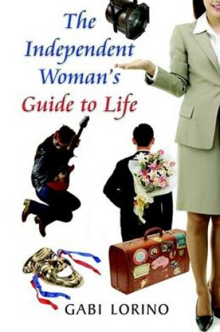 Cover of The Independent Woman's Guide to Life