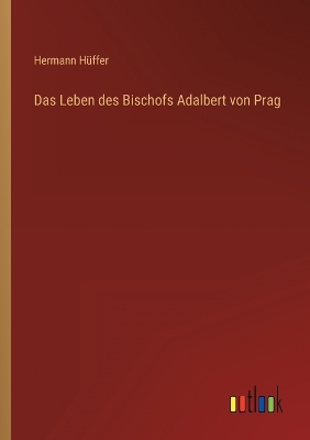 Book cover for Das Leben des Bischofs Adalbert von Prag