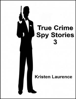 Book cover for True Crime: Spy Stories 3
